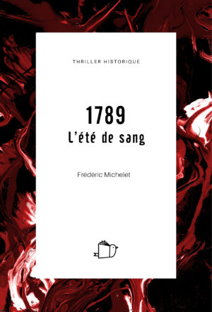 1789, L'été de sang, Frédéric Michelet